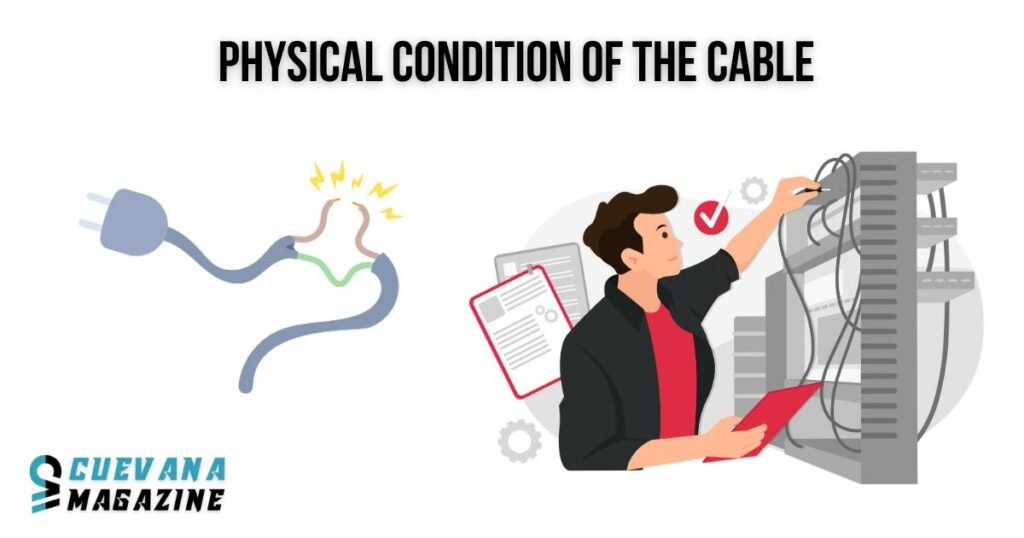 Inspect the Physical Condition of the Cable