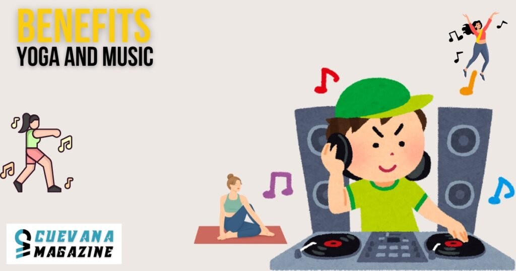 Benefits of Combining Yoga and Music