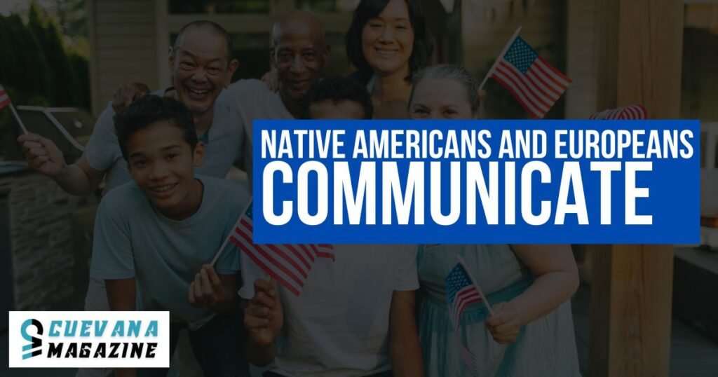 How Did Native Americans and Europeans Communicate?