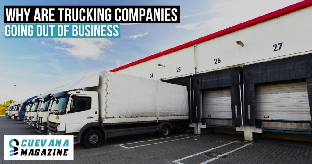 Why Are Trucking Companies Going Out of Business?